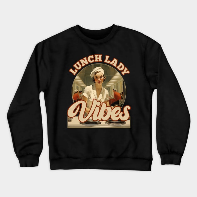 Retro Vintage Lunch Lady Vibes Crewneck Sweatshirt by DanielLiamGill